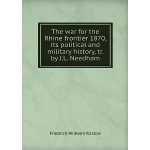   history, tr. by J.L. Needham Friedrich Wilhelm RÃ¼stow Books