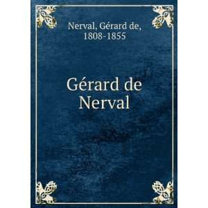  GÃ©rard de Nerval GÃ©rard de, 1808 1855 Nerval Books
