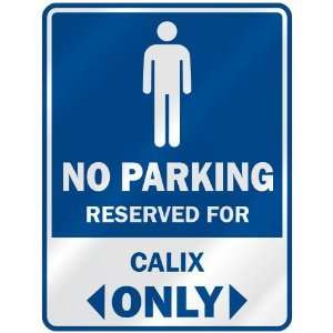   NO PARKING RESEVED FOR CALIX ONLY  PARKING SIGN