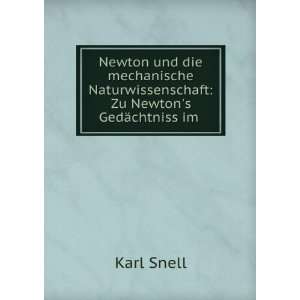   Naturwissenschaft Zu Newtons GedÃ¤chtniss im . Karl Snell Books