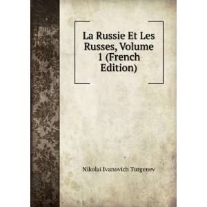   Russes, Volume 1 (French Edition) Nikolai Ivanovich Turgenev Books