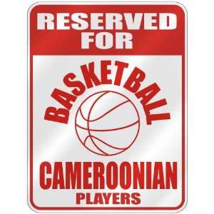 RESERVED FOR  B ASKETBALL CAMEROONIAN PLAYERS  PARKING SIGN COUNTRY 