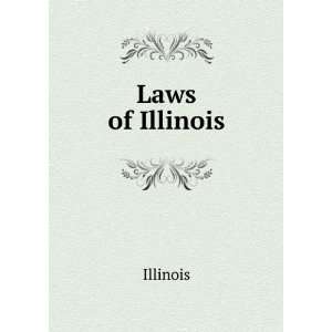 Laws of Illinois Illinois  Books
