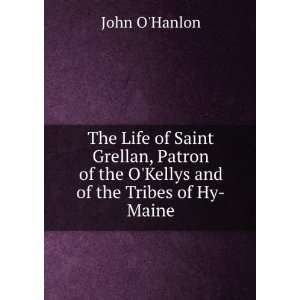   of the OKellys and of the Tribes of Hy Maine John OHanlon Books