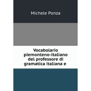   del professore di gramatica italiana e . Michele Ponza Books
