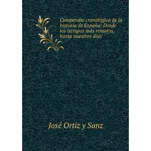   mÃ¡s remotos, hasta nuestros dÃ­as JosÃ© Ortiz y Sanz Books