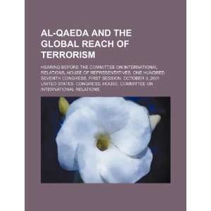  Al Qaeda and the global reach of terrorism hearing before 