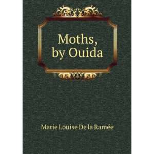  Moths, by Ouida Marie Louise De la RamÃ©e Books