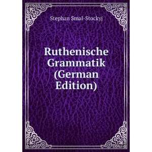  Ruthenische Grammatik (German Edition) Stephan Smal 