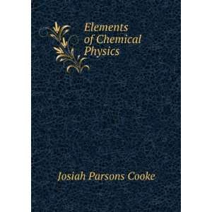  Elements of Chemical Physics Josiah Parsons Cooke Books