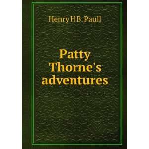  Patty Thornes adventures Henry H B. Paull Books