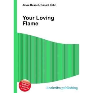  Your Loving Flame Ronald Cohn Jesse Russell Books