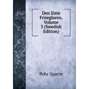   Den Siste Friseglaren, Volume 3 (Swedish Edition) Pehr Sparre Books