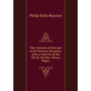   of his life by the Rev. Henry Pepys Philip Yorke Royston Books