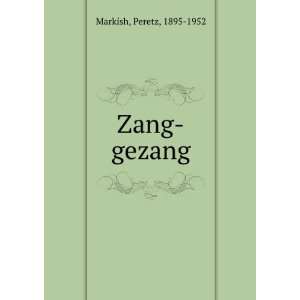  Zang gezang Peretz, 1895 1952 Markish Books