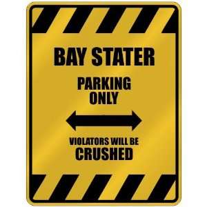 BAY STATER PARKING ONLY VIOLATORS WILL BE CRUSHED  PARKING SIGN 