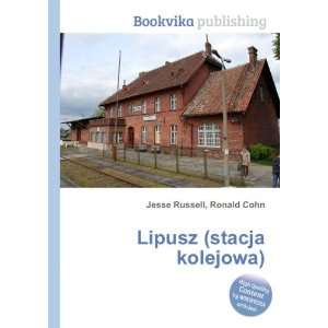  Lipusz (stacja kolejowa) Ronald Cohn Jesse Russell Books