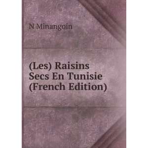  (Les) Raisins Secs En Tunisie (French Edition) N 