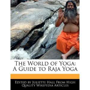   of Yoga A Guide to Raja Yoga (9781241588823) Juliette Hall Books