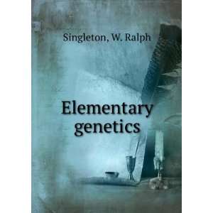  Elementary genetics W. Ralph Singleton Books