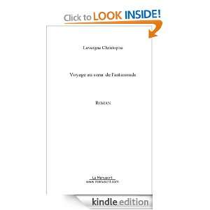 Voyage au coeur de lantimonde (French Edition) Christophe Lavergne 
