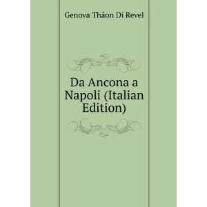   Da Ancona a Napoli (Italian Edition) Genova ThÃ¢on Di Revel Books