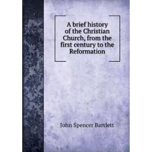  A brief history of the Christian Church, from the first 