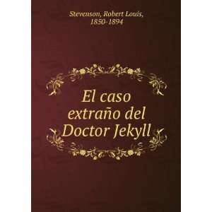   extraÃ±o del Doctor Jekyll Robert Louis, 1850 1894 Stevenson Books