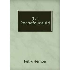  (La) Rochefoucauld Felix HÃ©mon Books