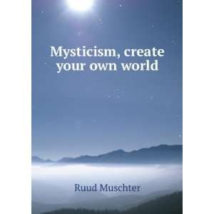  Mysticism, create your own world Ruud Muschter Books
