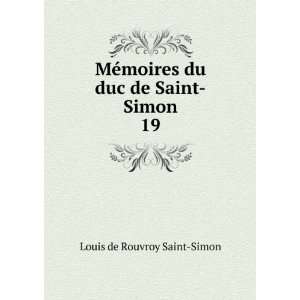   moires du duc de Saint Simon. 19 Louis de Rouvroy Saint Simon Books