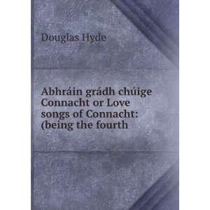   or Love songs of Connacht (being the fourth . Douglas Hyde Books
