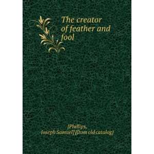   feather and fool Joseph Samuel] [from old catalog] [Phillips Books