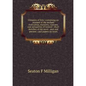   . past and present  and papers on tours Seaton F Milligan Books
