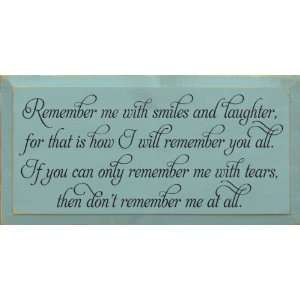  Remember me with smiles and laughter Wooden Sign