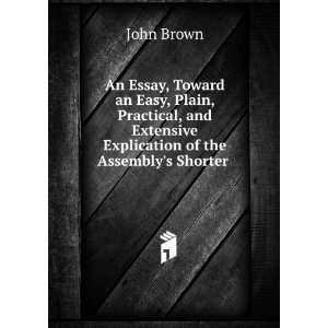   Extensive Explication of the Assemblys Shorter . John Brown Books