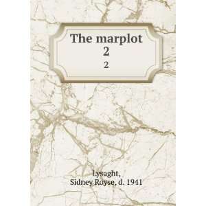  The marplot. 2 Sidney Royse, d. 1941 Lysaght Books