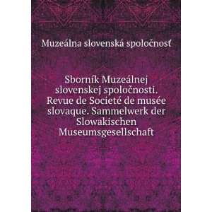  SbornÃ­k MuzeÃ¡lnej slovenskej spoloÄnosti. Revue de 