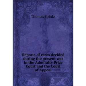   Admiralty Prize Court and the Court of Appeal Thomas Spinks Books