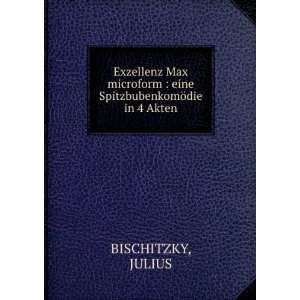    eine SpitzbubenkomÃ¶die in 4 Akten JULIUS BISCHITZKY Books