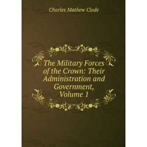   Administration and Government, Volume 1 Charles Mathew Clode Books