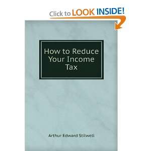    How to Reduce Your Income Tax Arthur Edward Stilwell Books