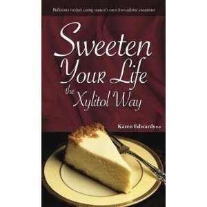  Sweeten Your Life the Xylitol Way (9780974604510) Karen 