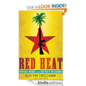 Red Heat Conspiracy, Murder, and the Cold War in the Caribbean Alex 