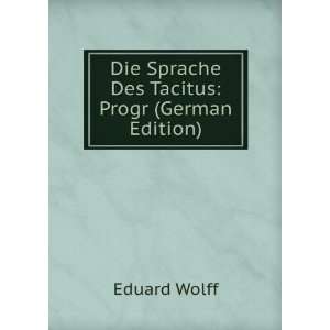   Die Sprache Des Tacitus Progr (German Edition) Eduard Wolff Books