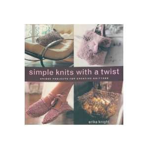  Simple Knits with a Twist Unique Projects for Creative 