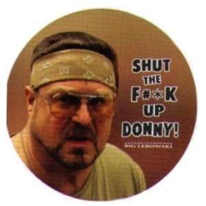  The Big Lebowski Shut Up Donny Button BB4085 Toys & Games