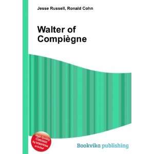  Walter of CompiÃ¨gne Ronald Cohn Jesse Russell Books