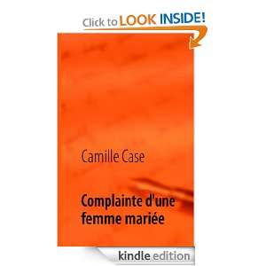 Complainte dune femme mariée (French Edition) Camille Case  
