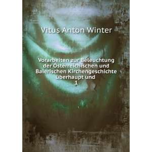   Kirchengeschichte Ã¼berhaupt und . 1 Vitus Anton Winter Books
